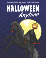 Halloween Anytime: Anytime Coloring Books by DaRK Made