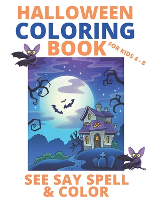 Halloween Coloring Book for Kids Age 4-8: See Say Spell & Color - Heshelow, Kathy