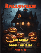 Halloween Coloring Book For Kids Ages 8-10: Spooky Fun Awaits