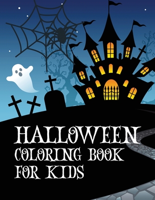 Halloween coloring book for kids: Coloring book with ghosts, witches, haunted houses and more Halloween for toddlers, preschoolers and elementary school - Loson, Lora