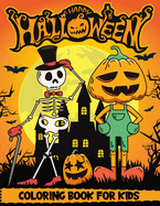 Halloween Coloring Book for Kids: Halloween Coloring and Activity Book with Witches, Ghosts, Pumpkins, Haunted Houses, Monsters, Zombies and More! For Little Kids, Toddlers and Preschoolers