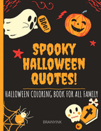 Halloween Coloring Book - Spooky Halloween Quotes: to Color for All Family - Boys and Girls Halloween Coloring Book - Learn Spooky Quotes and Colour BOO-Pictures- Big Halloween Activity Book