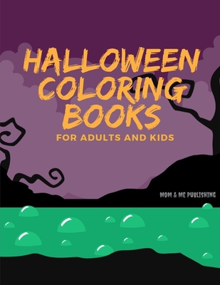 Halloween Colorings for Adults and Kids: Spooky Books Designs Patterns For Relaxation Ghost, Zombies, Skull, Ghost Doll, Mummy - Publishing, Mom & Me