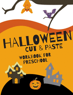 Halloween Cut and Paste Workbook for Preschool: Activity Book for Kids With Coloring Cutting and Pasting