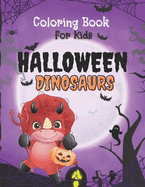 Halloween Dinosaurs Coloring Book: Cute and Fun Dinosaurs In Halloween Costumes With Treat Bags, Pumpkins, Spooky Witches, and Monsters For Toddlers Age 3 + ( Fun and Creative Coloring Book)