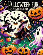 Halloween Fun Coloring Book: Where Each Page Holds the Spirit and Essence of Halloween Fun, Offering a Unique Perspective on the Spooky Season for Kids to Color, Customize, and Enjoy