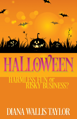 Halloween: Harmless Fun or Risky Business? - Taylor, Diana Wallis