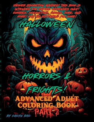 Halloween Horrors and Frights! Part 2 Advanced Adult Coloring Book - Bail, Kailyn (Designer)