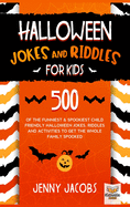 Halloween Jokes and Riddles for Kids: 500 Of The Funniest & Spookiest Child Friendly Halloween Jokes, Riddles and activities To Get The Whole Family Spooked