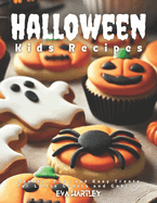 Halloween Kids Recipes: Spooky, Fun, and Easy Treats for Little Ghosts and Goblins