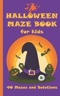 Halloween Maze Book for Kids: 40 Mazes With Solutions - In Case You Need A Little Help