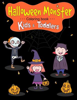 Halloween Monster Coloring Book for Kids & Toddlers: Halloween Coloring: Children Activity Books for Kids Ages 2-4, 4-8, Boys, Girls, Fun Early Learning - Happy Halloween!, Toddler Coloring Book - Kids, Halloween