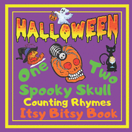 Halloween - One Two Spooky Skull! Counting Rhymes - Itsy Bitsy Book: (Learn Numbers 1-20) Perfect Gift For Babies, Toddlers, Small Kids