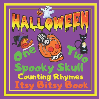 Halloween - One Two Spooky Skull! Counting Rhymes - Itsy Bitsy Book: (Learn Numbers 1-20) Perfect Gift For Babies, Toddlers, Small Kids - Skbooks, Sylwia