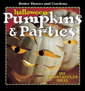 Halloween Pumpkins and Parties: 101 Spooktacular Ideas