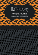 Halloween Recipe Journal: A Blank DIY Cookbook