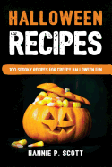 Halloween Recipes: 100 Spooky Recipes for Creepy Halloween Fun