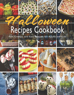 Halloween Recipes Cookbook: Fun, Creepy, and Easy Recipes for Adults and Kids