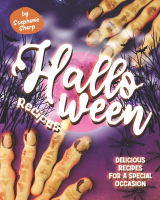 Halloween Recipes: Delicious Recipes for a Special Occasion - Sharp, Stephanie