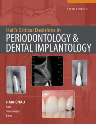 Hall's Critical Decisions in Periodontology and Dental Implantology - Harpenau