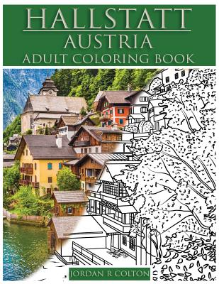 Hallstatt Austria Adult Coloring Book: A World Heritage Site - Colton, Jordan R