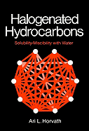 Halogenated Hydrocarbons: Solubility-Miscibility with Water