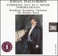 Halvorsen: Symphony No. 1; Nordraakiana Suite - Trondheim Symphony Orchestra; Ole Kristian Ruud (conductor)