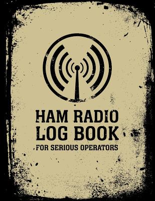 HAM Radio Log Book For Serious Operators: Logbook Journal Notebook For Amateur Radio Operator - Up To 4165 Unique Entries - Track All Communications And Contacts - Distressed Grunge Black Beige Style - Rufus Mack Archibald