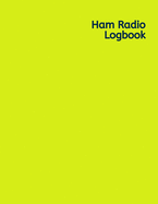 Ham Radio Logbook: Amateur Radio Operator Station Log Book - Log RST QSL Frequency Contact Call Sign and more