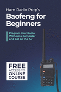 Ham Radio Prep's Baofeng for Beginners: Program your radio without a computer and get on the air