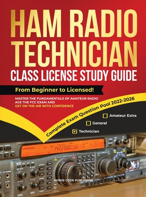 Ham Radio Technician Class License Study Guide: From Beginner to Licensed! Master the Fundamentals of Amateur Radio, Ace the FCC Exam and Get on the Air with Confidence - Code Publishing, Morse