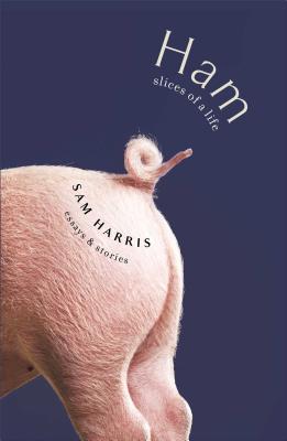 Ham: Slices of a Life: Essays & Stories - Harris, Sam