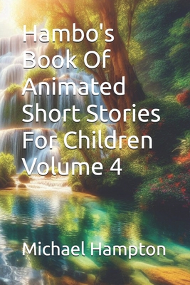 Hambo's Book Of Animated Short Stories For Children Volume 4 - Hampton, Michael