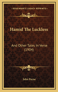 Hamid the Luckless: And Other Tales in Verse (1904)