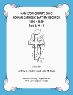 Hamilton County, Ohio Roman Catholic Baptism Records - 1850 - 1859: Part 2: M - Z