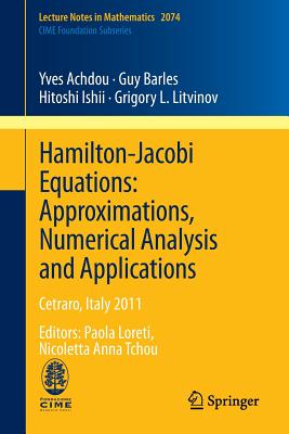 Hamilton-Jacobi Equations: Approximations, Numerical Analysis and Applications: Cetraro, Italy 2011, Editors: Paola Loreti, Nicoletta Anna Tchou - Achdou, Yves, and Barles, Guy, and Ishii, Hitoshi