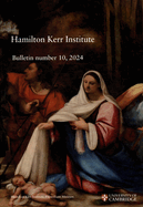 Hamilton Kerr Institute Bulletin No. 10, 2024