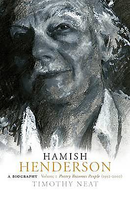 Hamish Henderson: A Biography: Volume 2: Poetry Becomes People (1952-2002) - Neat, Timothy