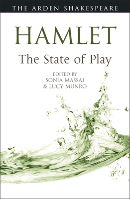 Hamlet: The State of Play - Massai, Sonia (Editor), and Thompson, Ann (Editor), and Munro, Lucy (Editor)