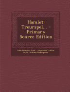 Hamlet: Treurspel... - Primary Source Edition