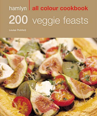 Hamlyn All Colour Cookery: 200 Veggie Feasts: Hamlyn All Colour Cookbook - Pickford, Louise