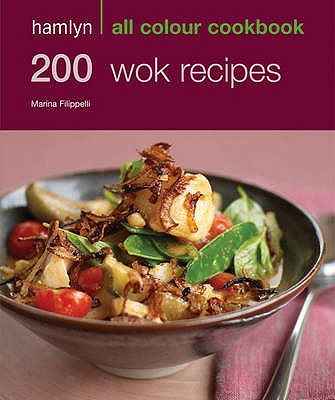 Hamlyn All Colour Cookery: 200 Wok Recipes: Hamlyn All Colour Cookbook - Filippelli, Marina