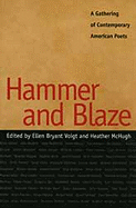 Hammer and Blaze - Voigt, Ellen Bryant (Editor), and McHugh, Heather (Editor), and Williamson, Alan (Contributions by)