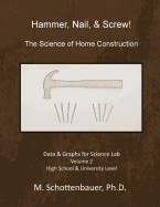 Hammer, Nail, & Screw: The Science of Home Construction: Data & Graphs for Science Lab: Volume 2