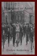 Hammer or Anvil: The Story of the German Working Class Movement