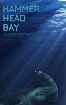 Hammerhead Bay: A Shark Attack Thriller - Croston, K G, and Croston, Jeremy