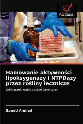 Hamowanie aktywno ci lipoksygenazy i NTPDazy przez ro liny lecznicze - Ahmad, Saeed