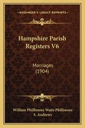 Hampshire Parish Registers V6: Marriages (1904)
