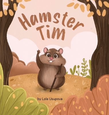 Hamster Tim: A Journey of Hope and Courage - Usupova, Lola