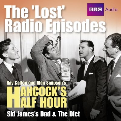 Hancock's Half Hour the 'Lost' Radio Episodes: Sid James's Dad & the Diet - Simpson, Alan, and Galton, Ray, and James, Sid (Read by)